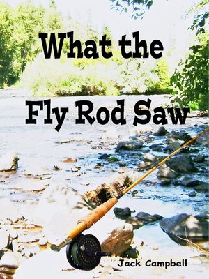 cover image of What the Fly Rod Saw